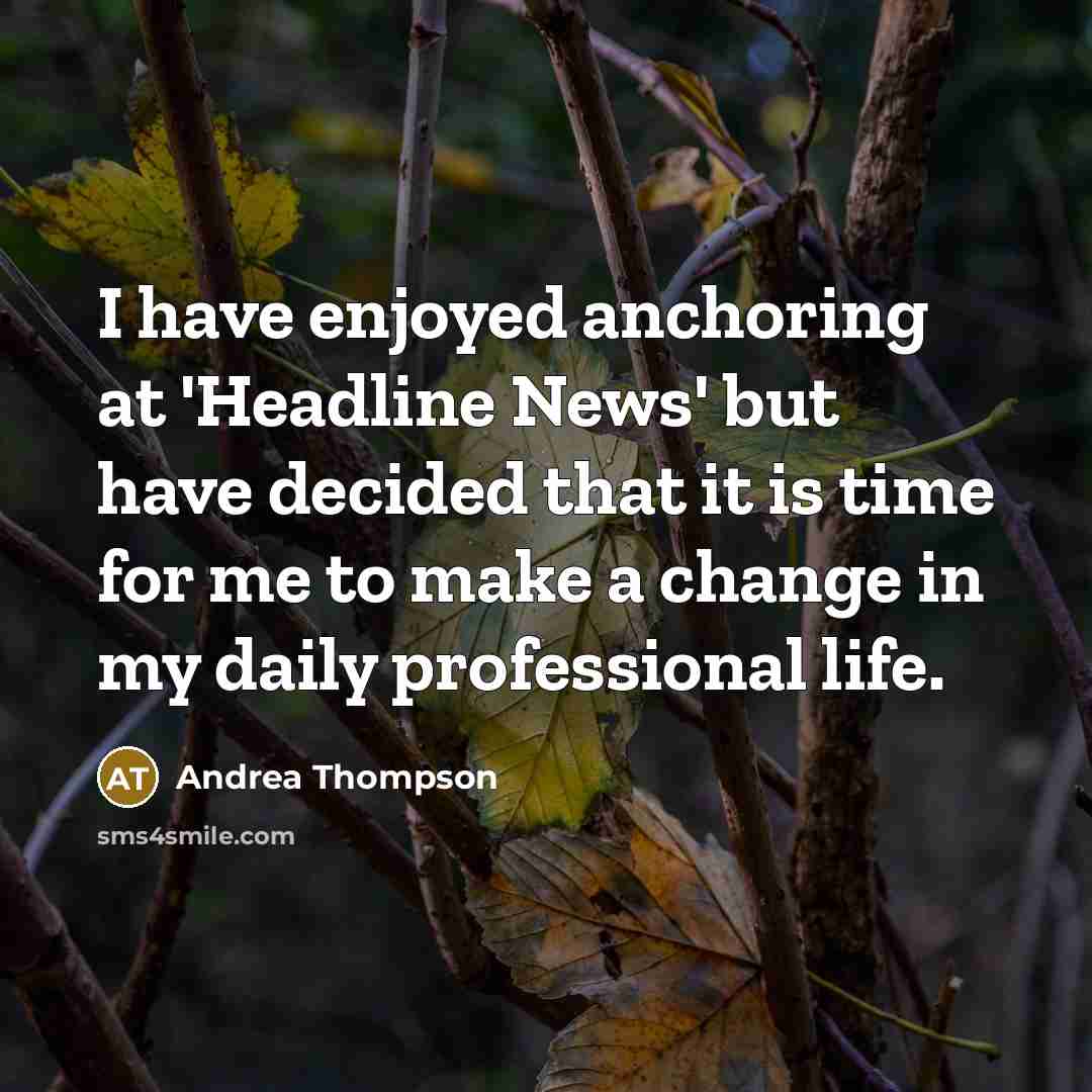 “I have enjoyed anchoring at 'Headline News' but have decided…” quote by Andrea Thompson