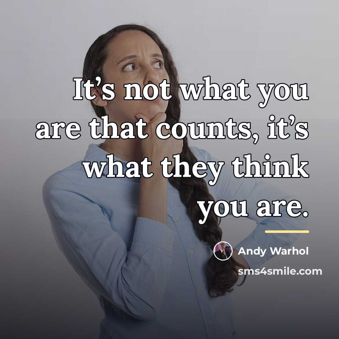 “It’s not what you are that counts, it’s what they…” quote by Andy Warhol
