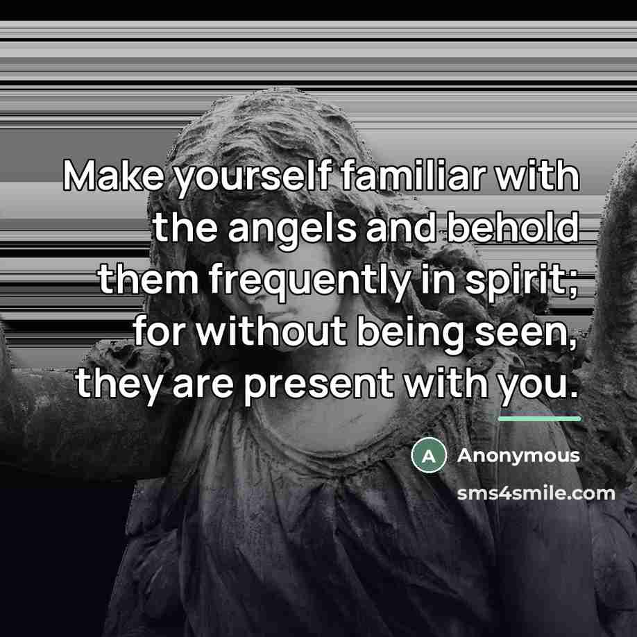 “Make yourself familiar with the angels and behold them frequently…” quote by Anonymous