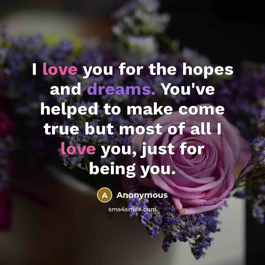 “I love you for the hopes and dreams. You've helped…” quote by Anonymous