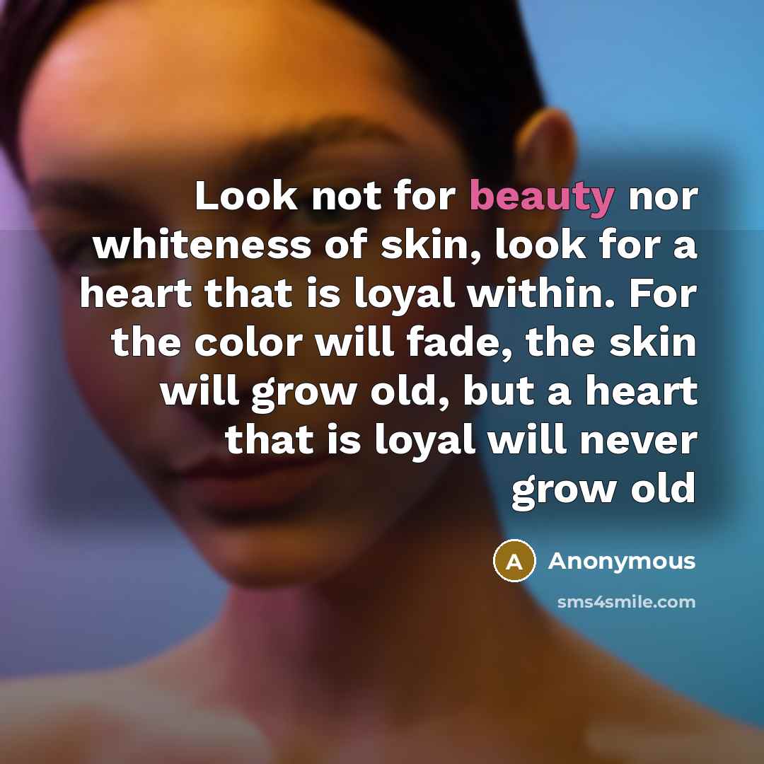 “Look not for beauty nor whiteness of skin, look for…” quote by Anonymous