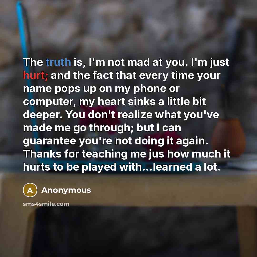 “The truth is, I'm not mad at you. I'm just…” quote by Anonymous