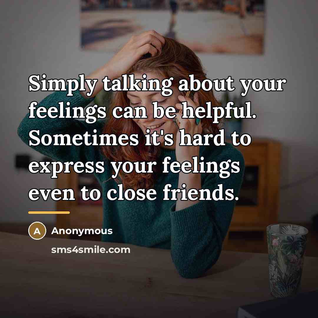 “Simply talking about your feelings can be helpful. Sometimes it's…” quote by Anonymous