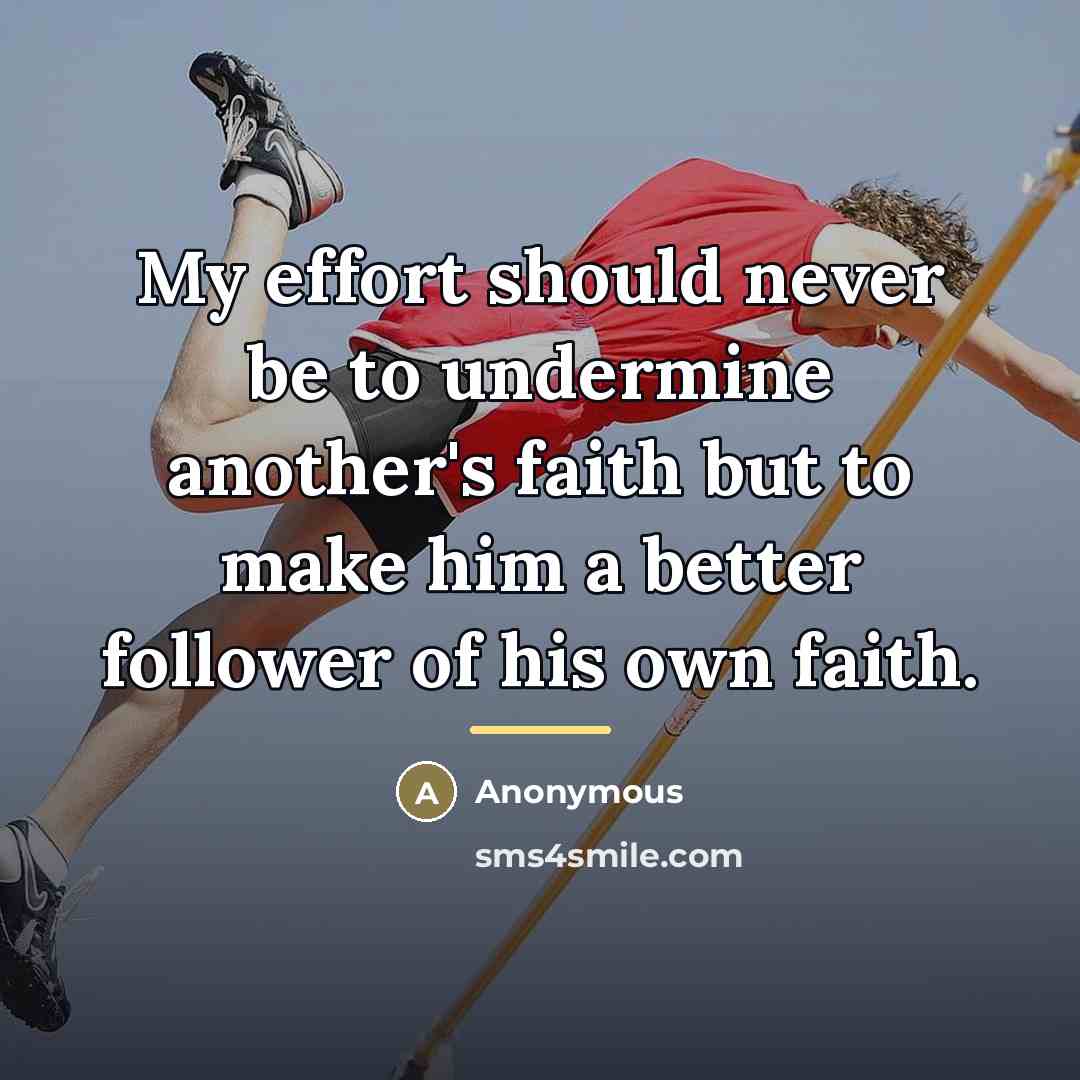 “My effort should never be to undermine another's faith but…” quote by Anonymous