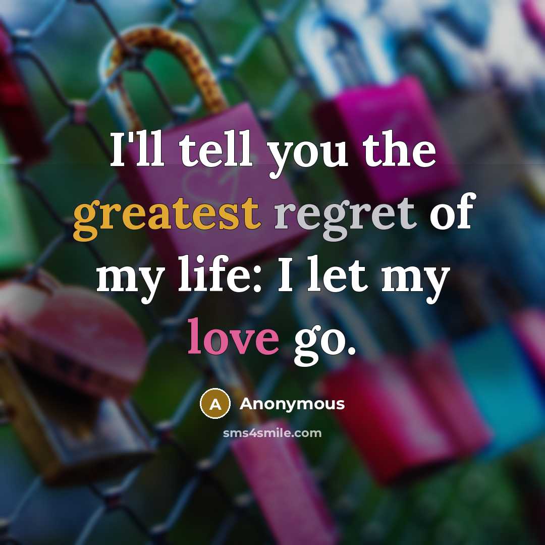 “I'll tell you the greatest regret of my life: I…” quote by Anonymous