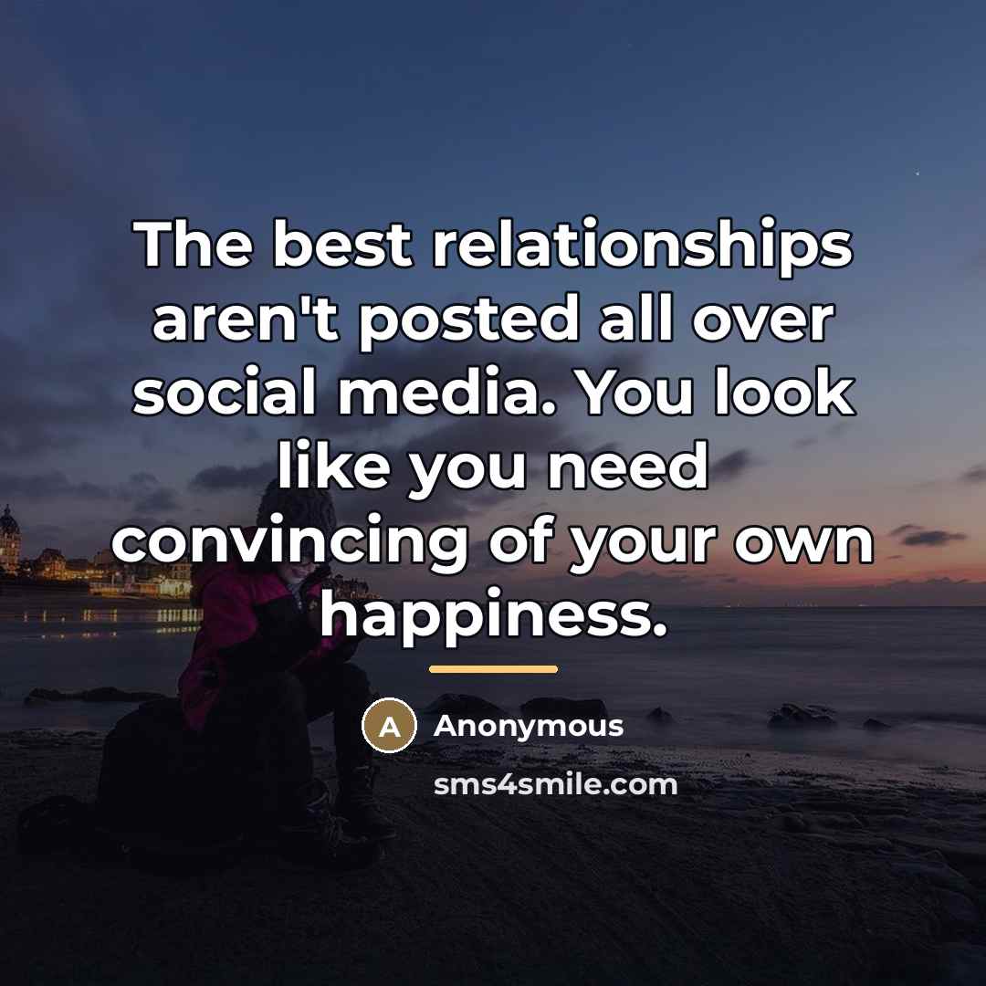 “The best relationships aren't posted all over social media. You…” quote by Anonymous