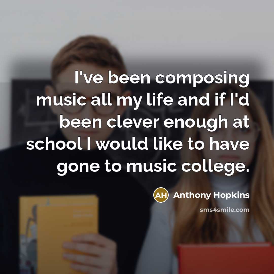 “I've been composing music all my life and if I'd…” quote by Anthony Hopkins