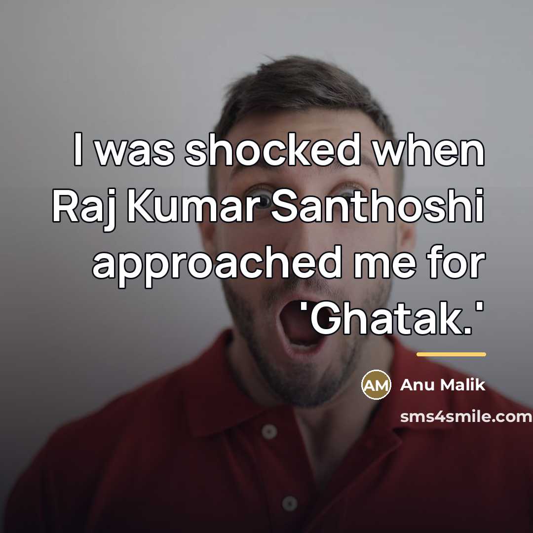 “I was shocked when Raj Kumar Santhoshi approached me for…” quote by Anu Malik