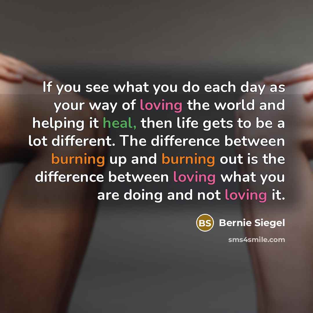 “If you see what you do each day as your…” quote by Bernie Siegel