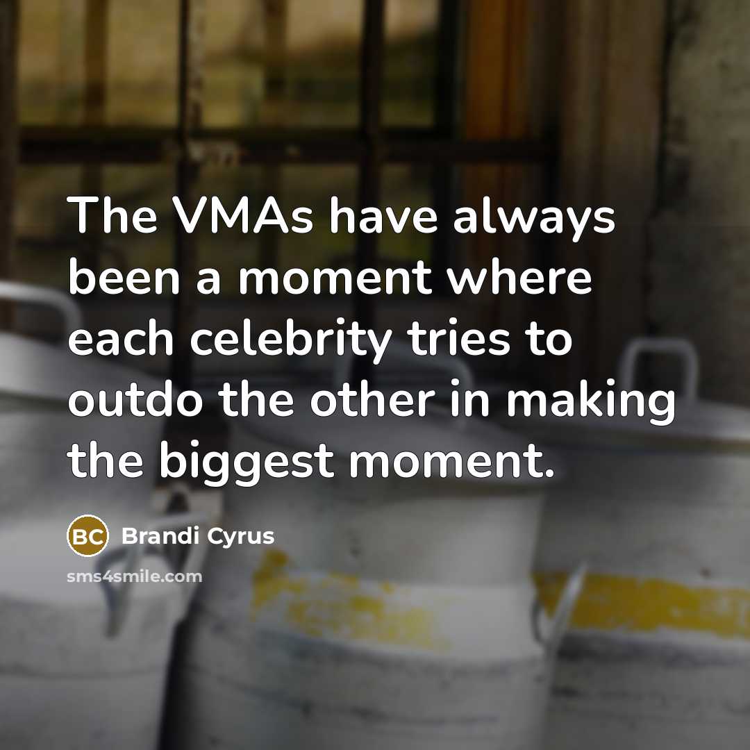 “The VMAs have always been a moment where each celebrity…” quote by Brandi Cyrus