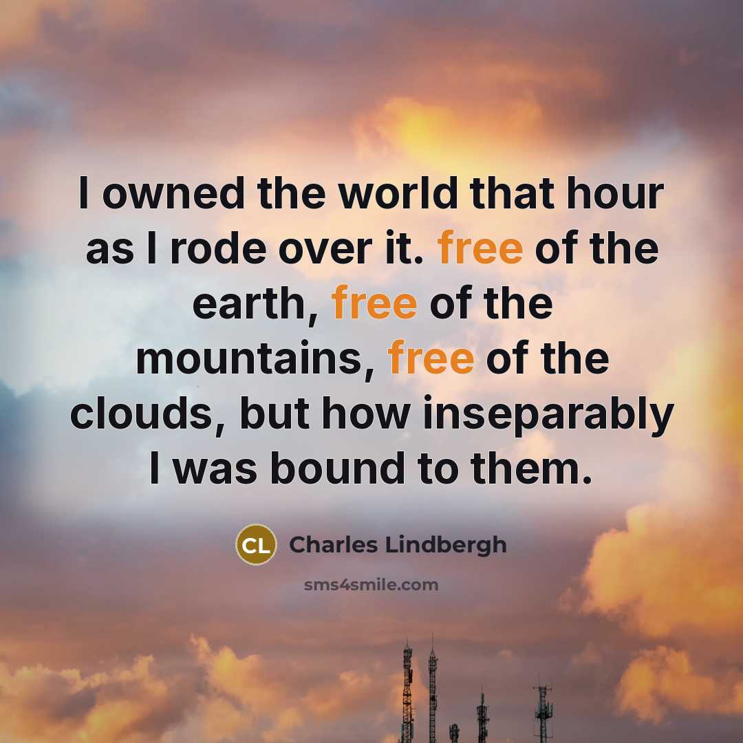 “I owned the world that hour as I rode over…” quote by Charles Lindbergh