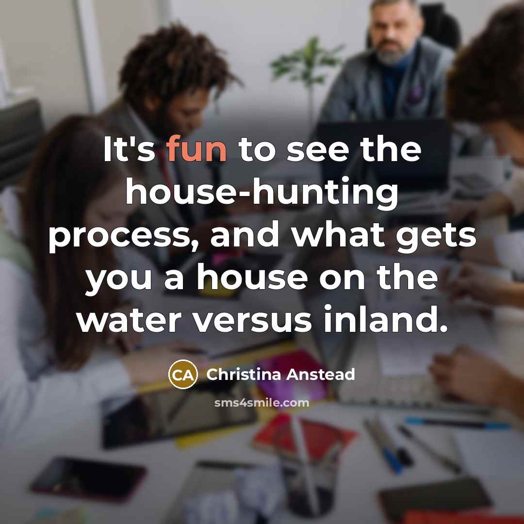“It's fun to see the house-hunting process, and what gets…” quote by Christina Anstead