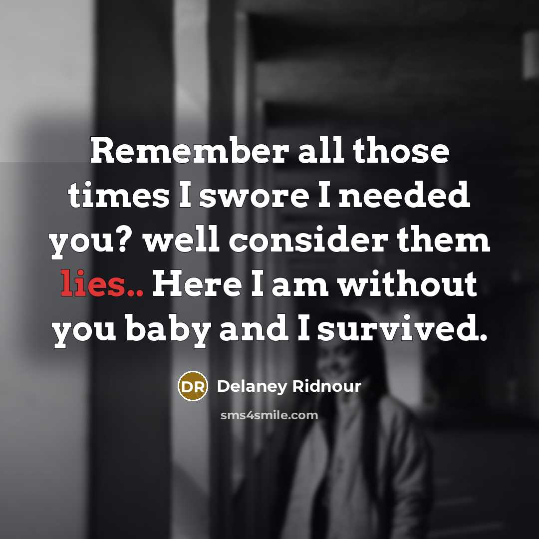 “Remember all those times I swore I needed you? well…” quote by Delaney Ridnour
