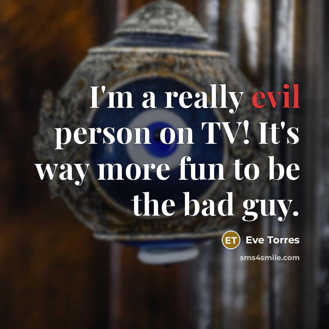 “I'm a really evil person on TV! It's way more…” quote by Eve Torres