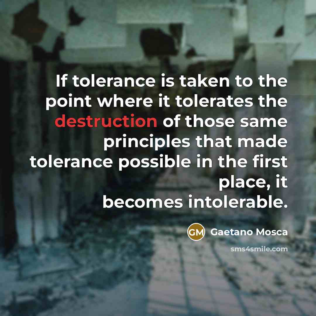 “If tolerance is taken to the point where it tolerates…” quote by Gaetano Mosca