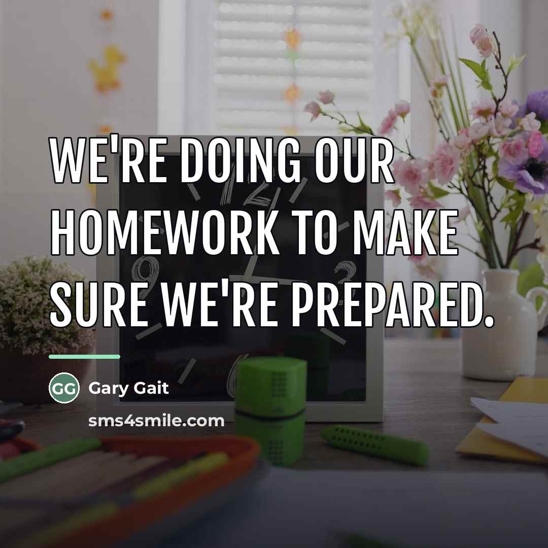 “We're doing our homework to make sure we're prepared.…” quote by Gary Gait