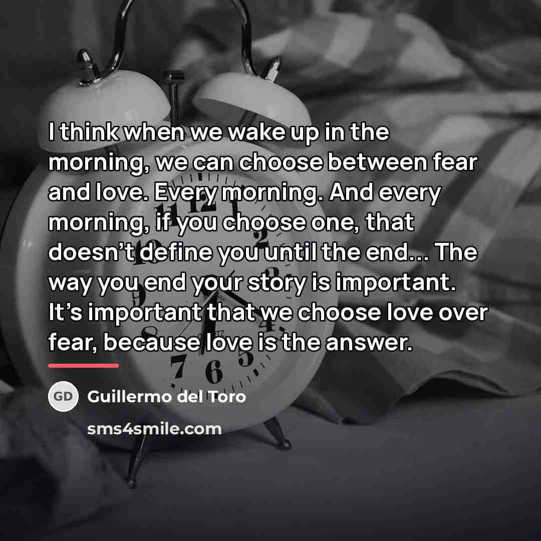 “I think when we wake up in the morning, we…” quote by Guillermo del Toro