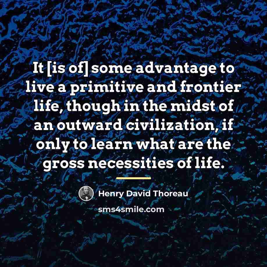“It [is of] some advantage to live a primitive and…” quote by Henry David Thoreau