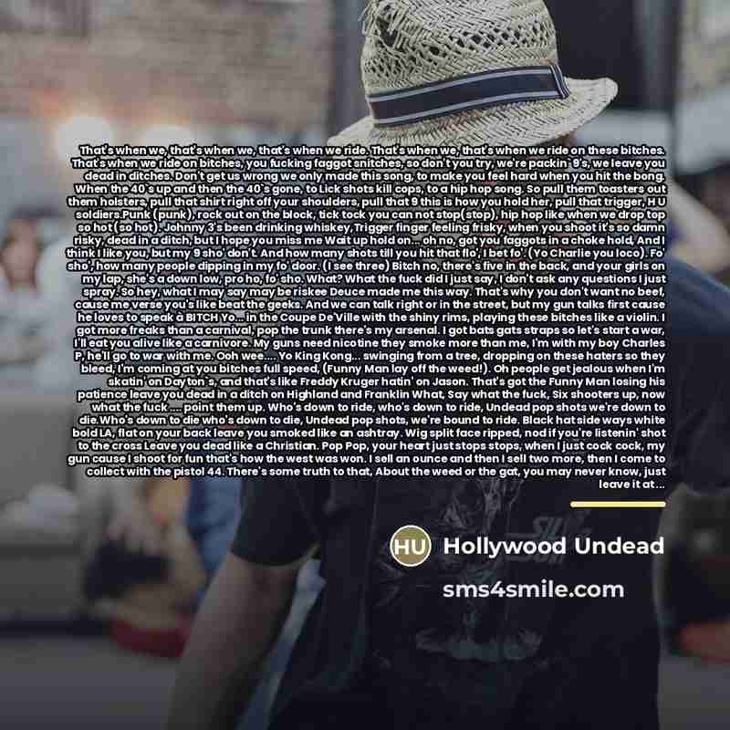 “That's when we, that's when we, that's when we ride.…” quote by Hollywood Undead