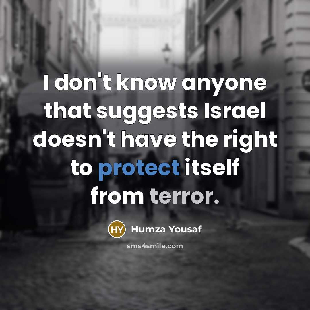 “I don't know anyone that suggests Israel doesn't have the…” quote by Humza Yousaf