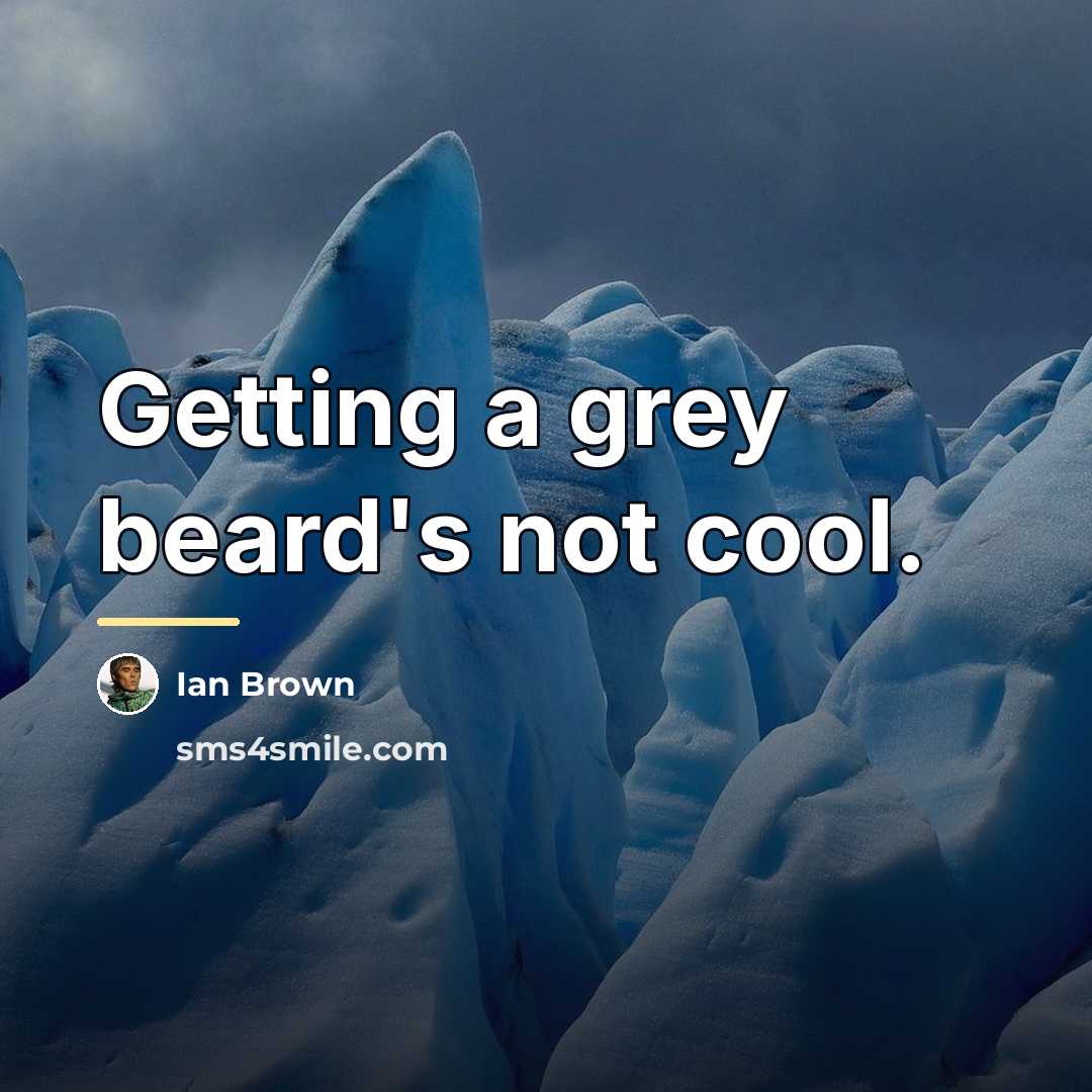 “Getting a grey beard's not cool.…” quote by Ian Brown