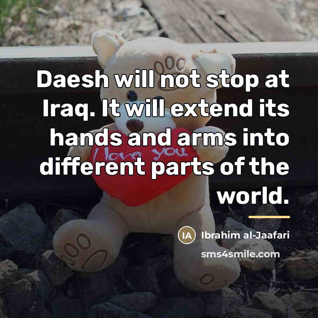 “Daesh will not stop at Iraq. It will extend its…” quote by Ibrahim al-Jaafari