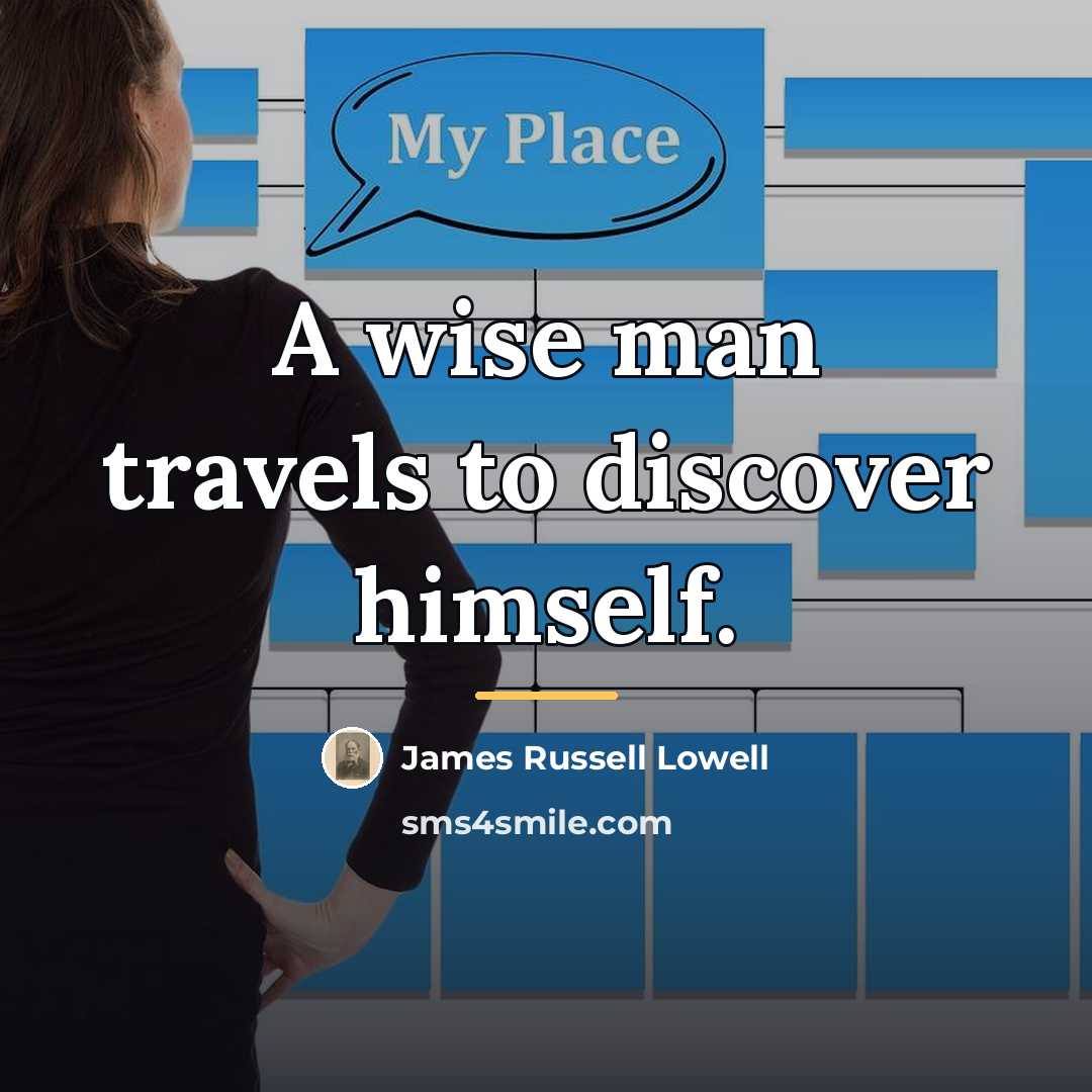 “A wise man travels to discover himself.…” quote by James Russell Lowell