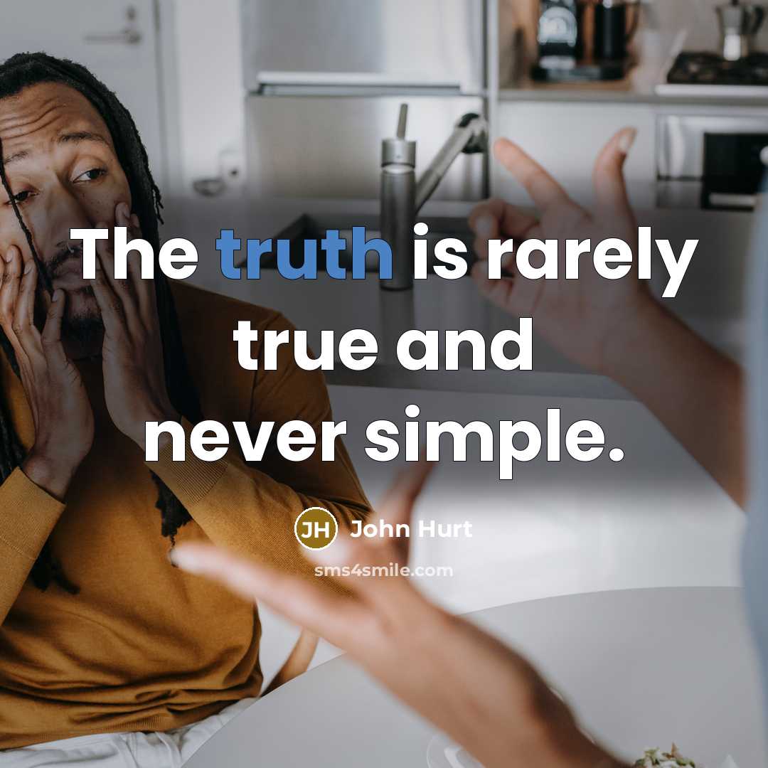 “The truth is rarely true and never simple.…” quote by John Hurt
