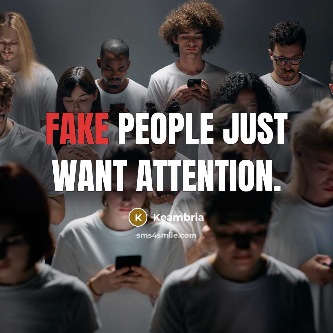 “Fake people just want attention.” quote by Keambria