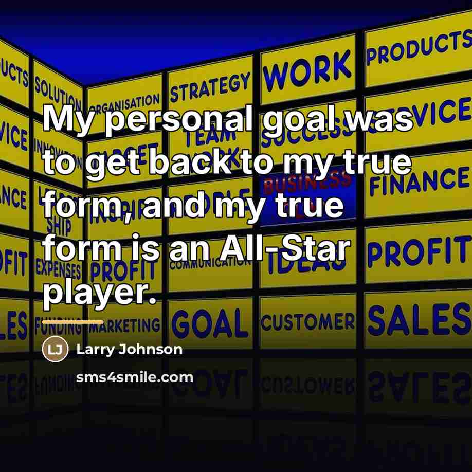 “My personal goal was to get back to my true…” quote by Larry Johnson