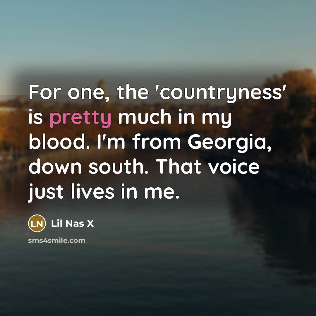 “For one, the 'countryness' is pretty much in my blood.…” quote by Lil Nas X
