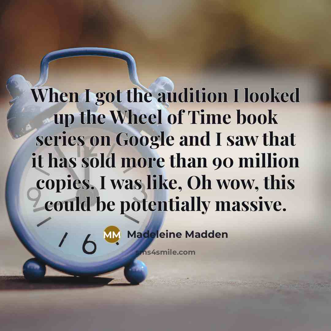 “When I got the audition I looked up the Wheel…” quote by Madeleine Madden