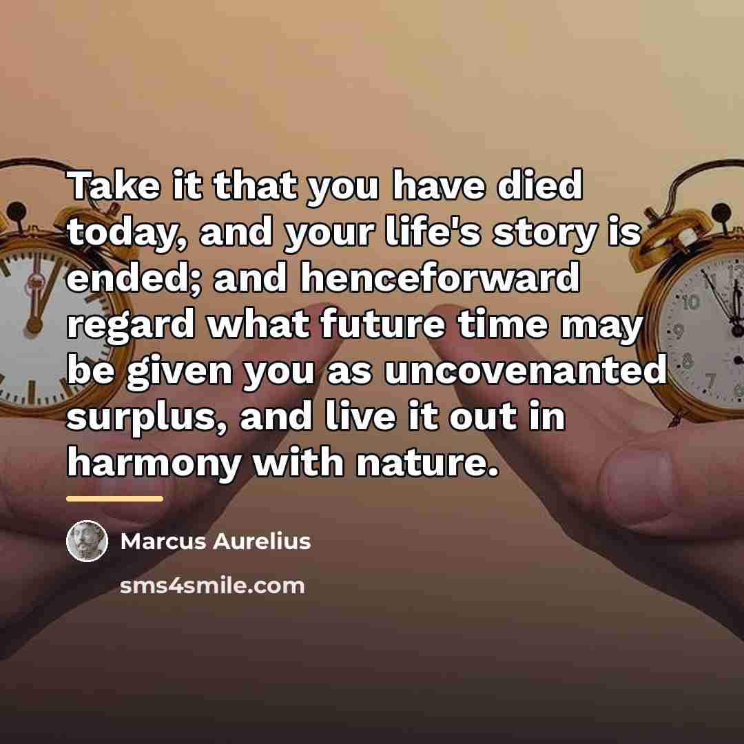 “Take it that you have died today, and your life's…” quote by Marcus Aurelius