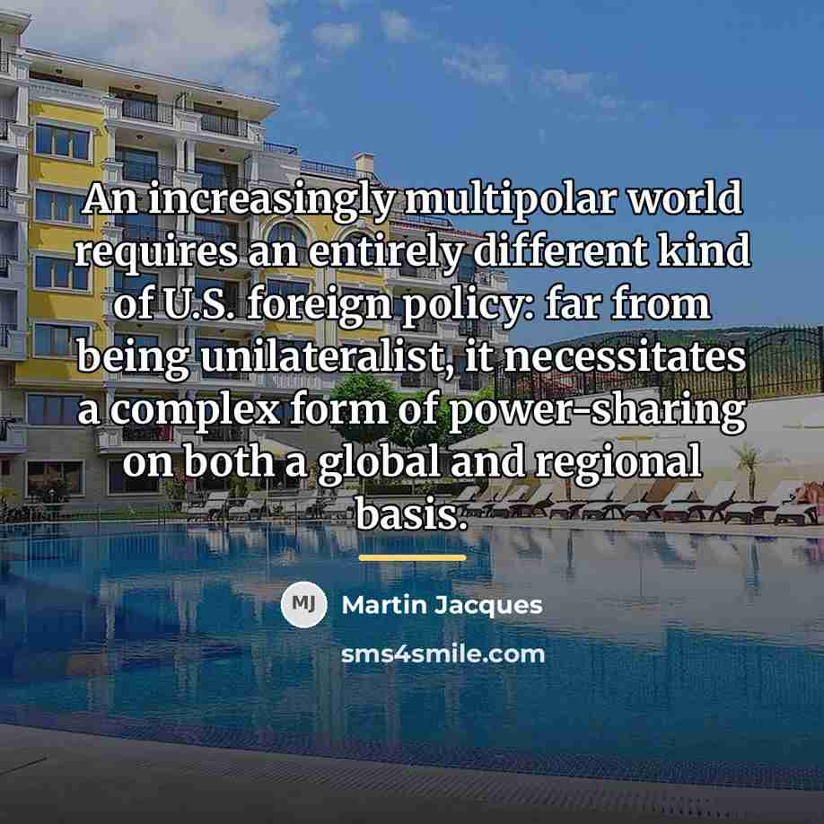 “An increasingly multipolar world requires an entirely different kind of…” quote by Martin Jacques