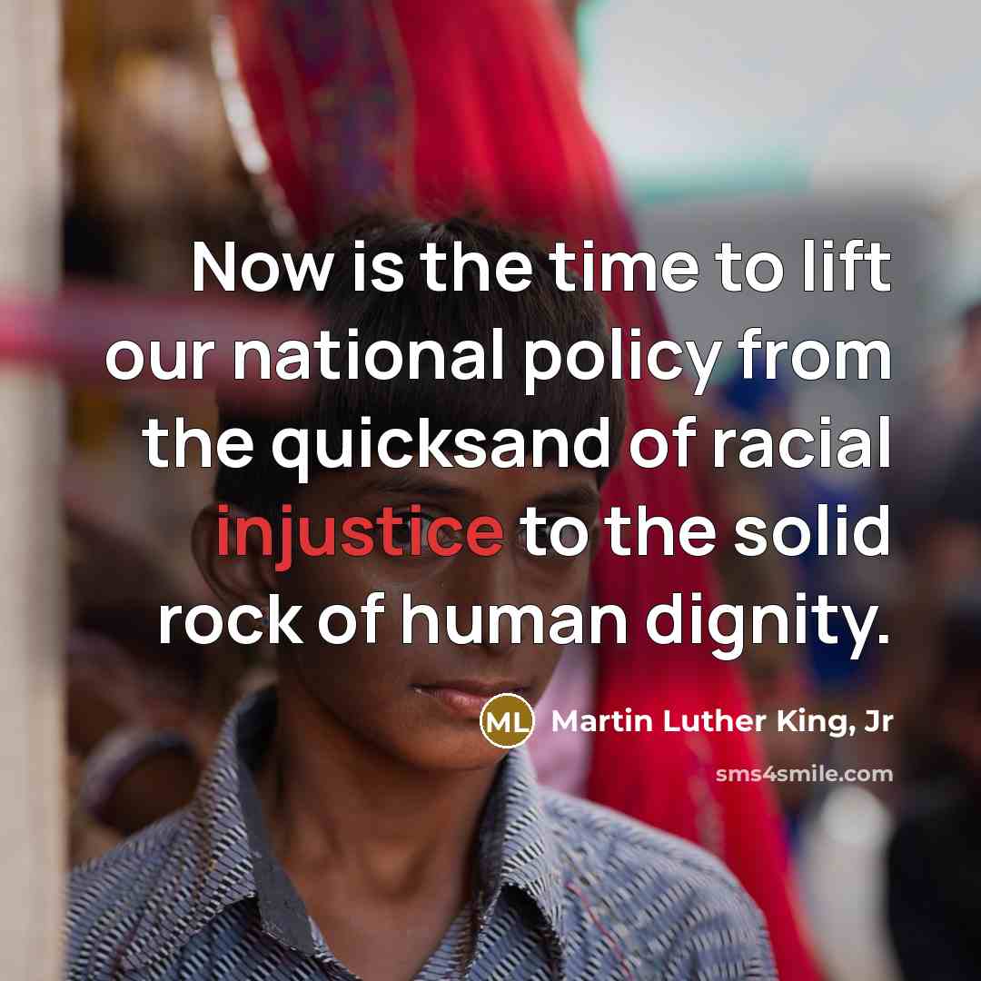 “Now is the time to lift our national policy from…” quote by Martin Luther King, Jr