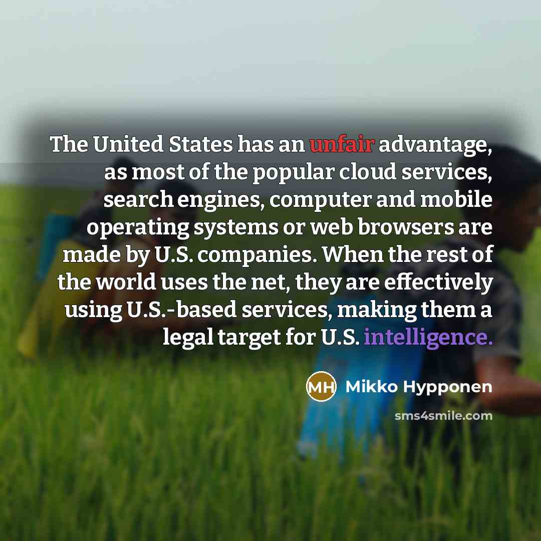 “The United States has an unfair advantage, as most of…” quote by Mikko Hypponen