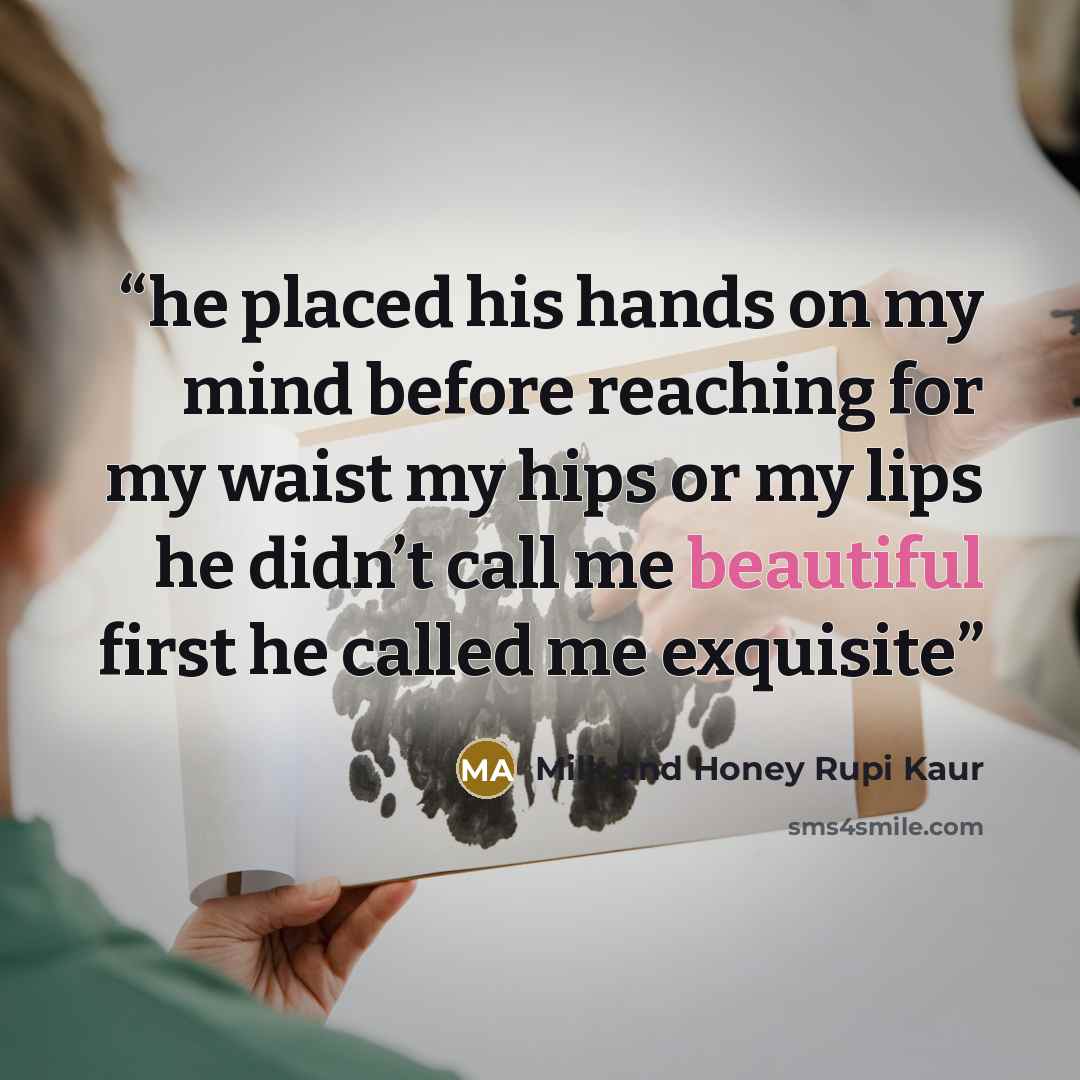 “he placed his hands on my mind before reaching for my waist my hips or my lips he didn’t call me beautiful first he called me exquisite” quote by Milk and Honey Rupi Kaur