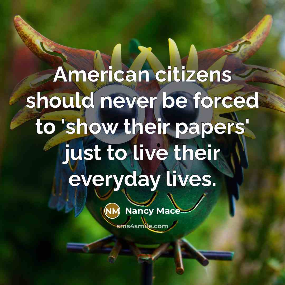 “American citizens should never be forced to 'show their papers'…” quote by Nancy Mace