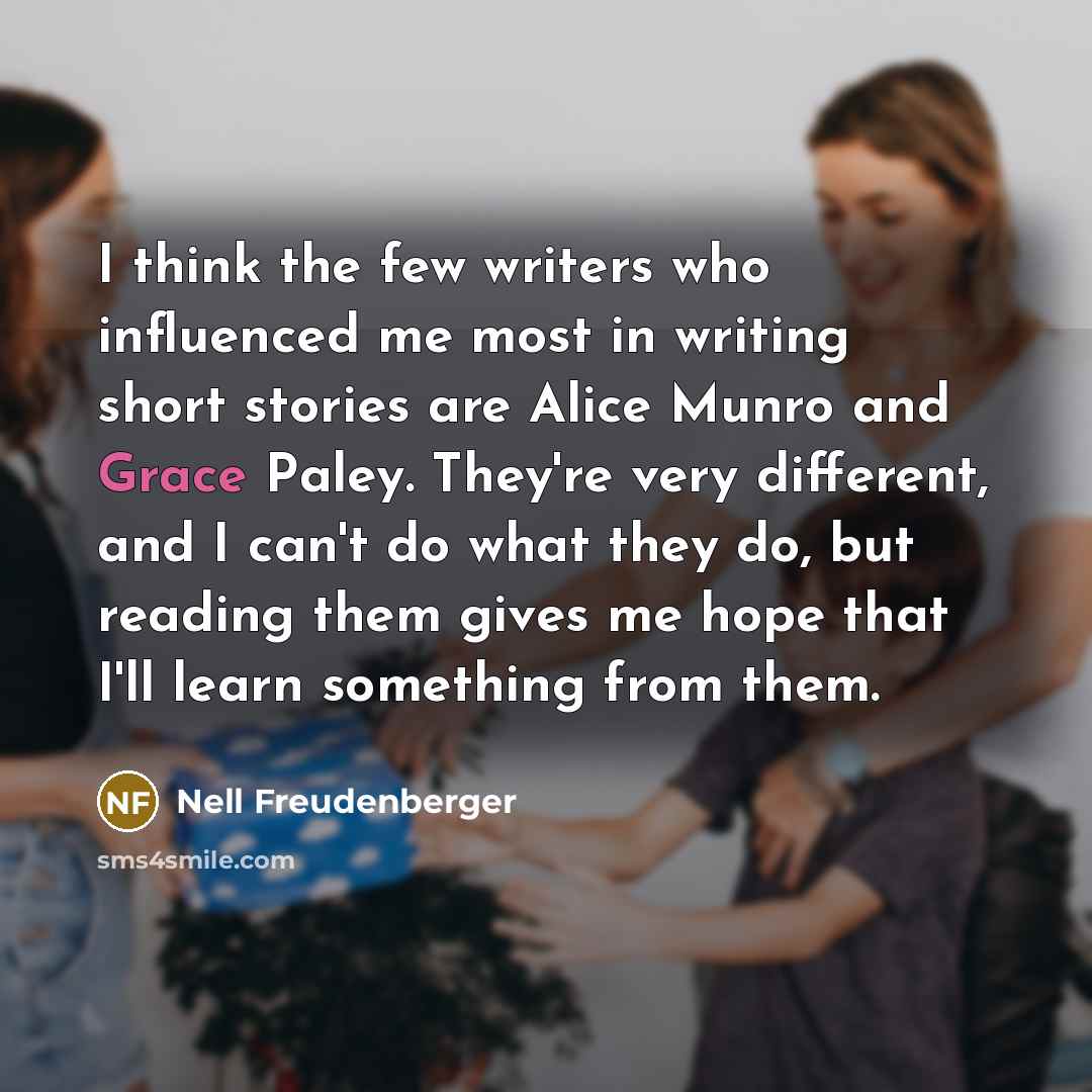 “I think the few writers who influenced me most in…” quote by Nell Freudenberger
