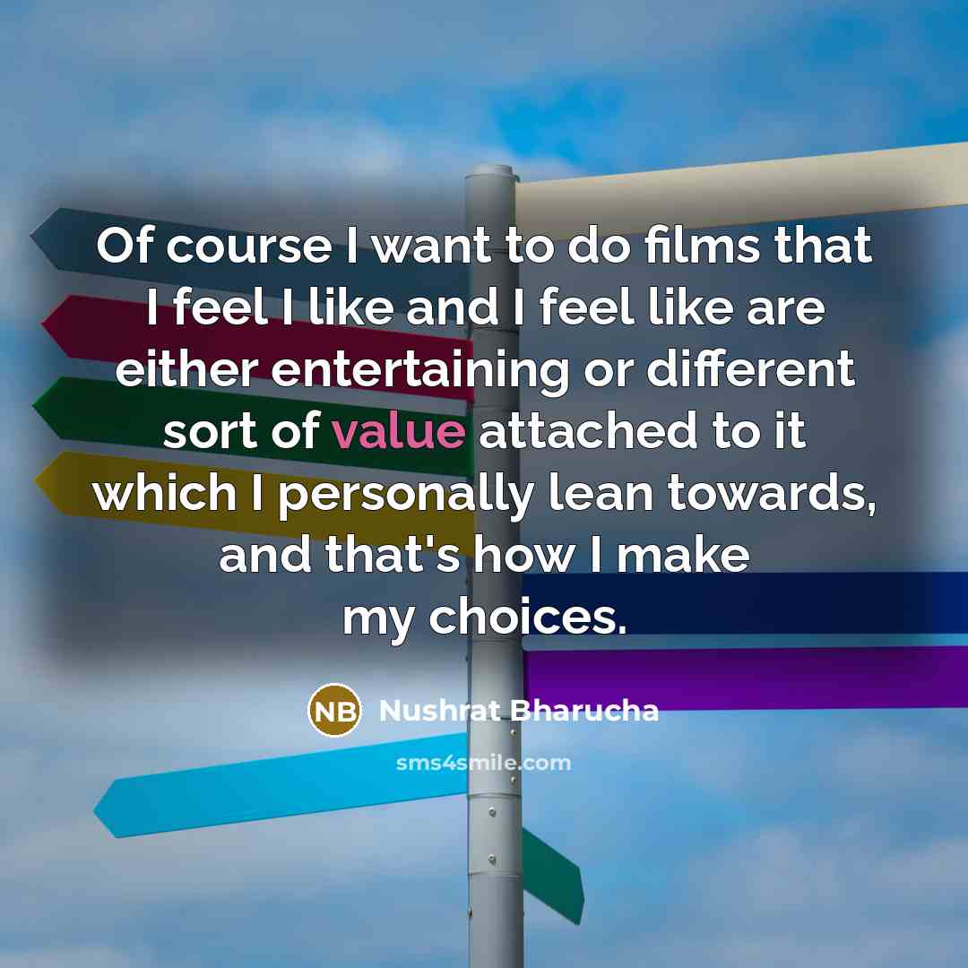 “Of course I want to do films that I feel…” quote by Nushrat Bharucha
