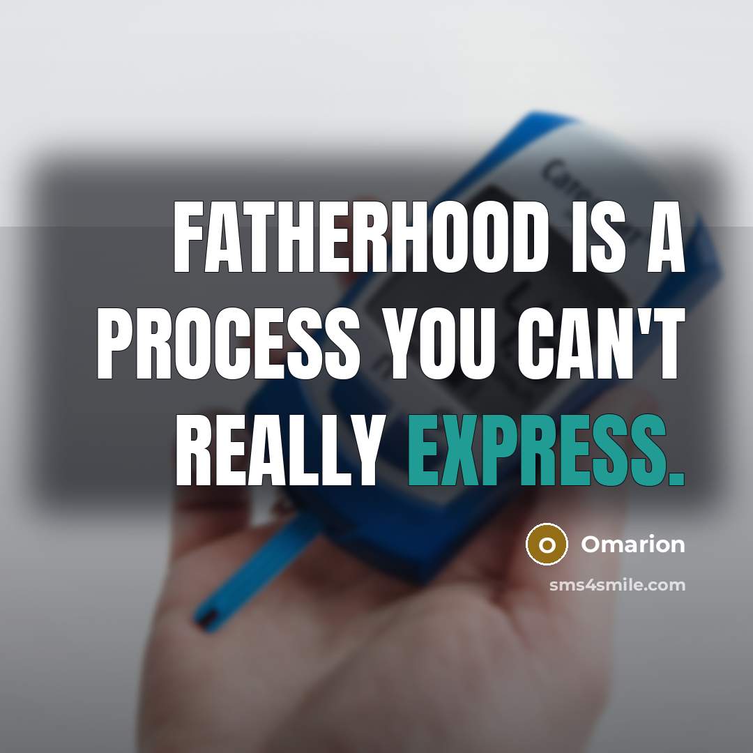 “Fatherhood is a process you can't really express.…” quote by Omarion