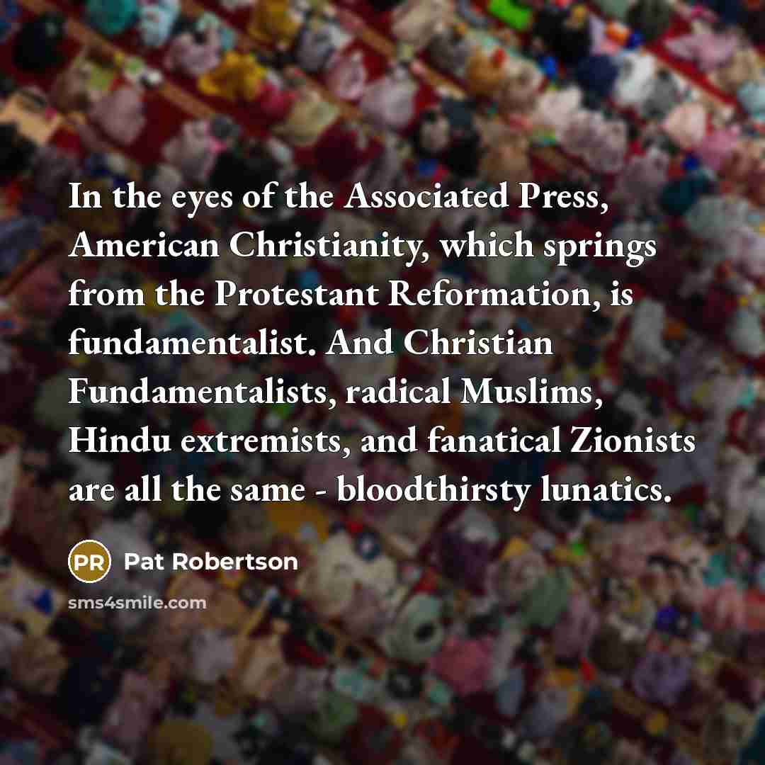 “In the eyes of the Associated Press, American Christianity, which…” quote by Pat Robertson