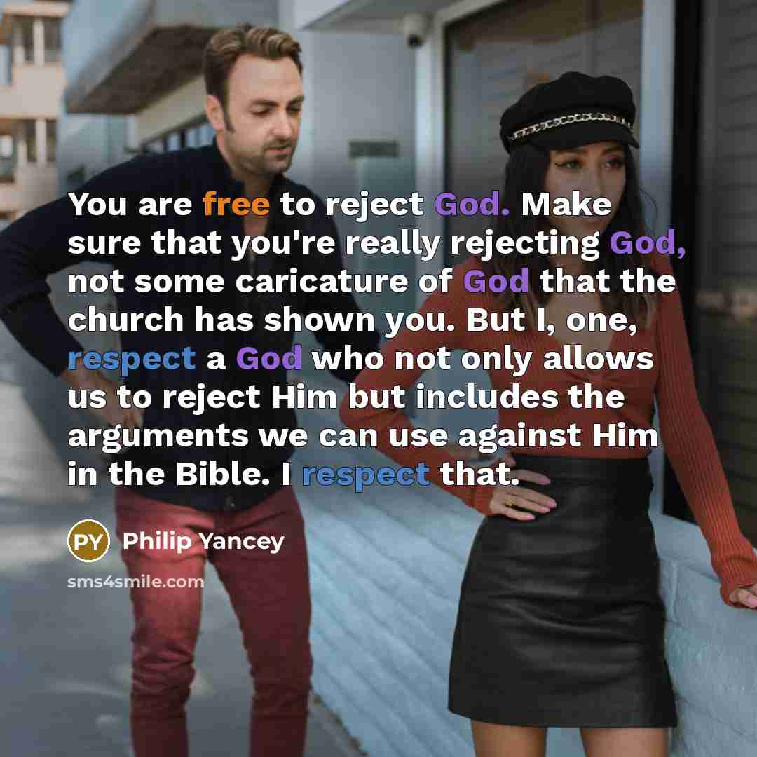 “You are free to reject God. Make sure that you're…” quote by Philip Yancey