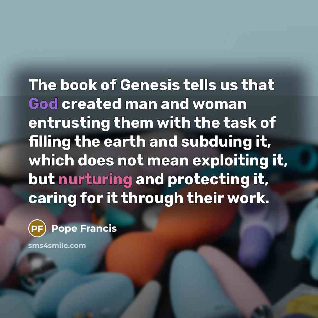 “The book of Genesis tells us that God created man…” quote by Pope Francis