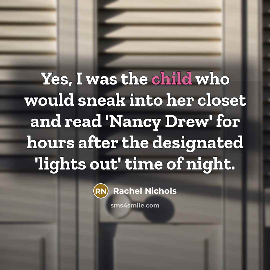 “Yes, I was the child who would sneak into her…” quote by Rachel Nichols