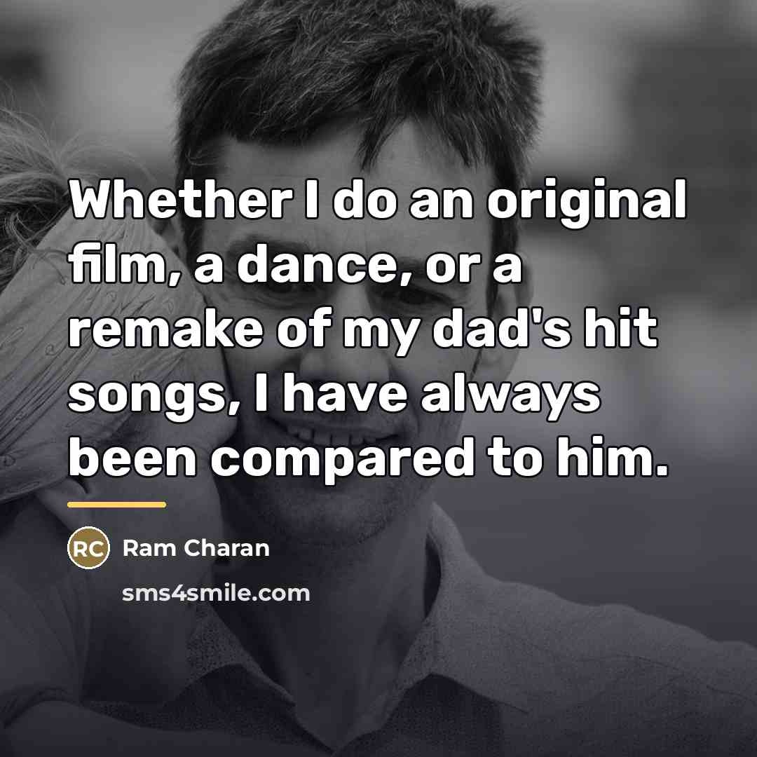“Whether I do an original film, a dance, or a…” quote by Ram Charan