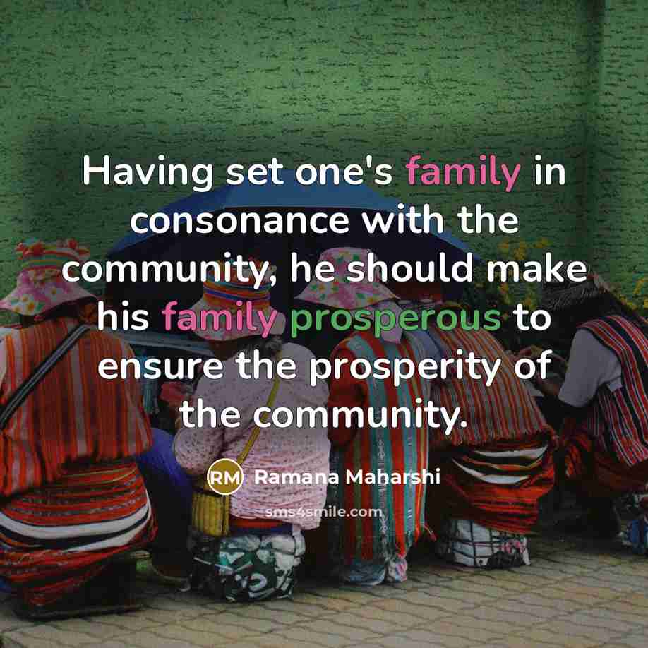 “Having set one's family in consonance with the community, he…” quote by Ramana Maharshi