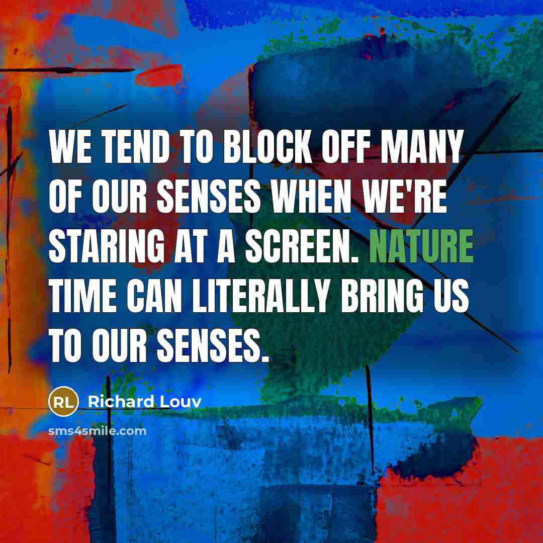 “We tend to block off many of our senses when…” quote by Richard Louv