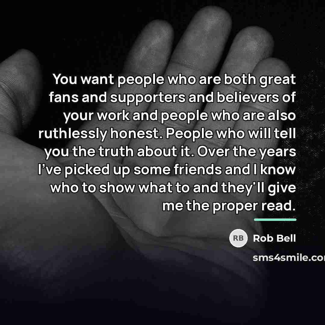 “You want people who are both great fans and supporters…” quote by Rob Bell