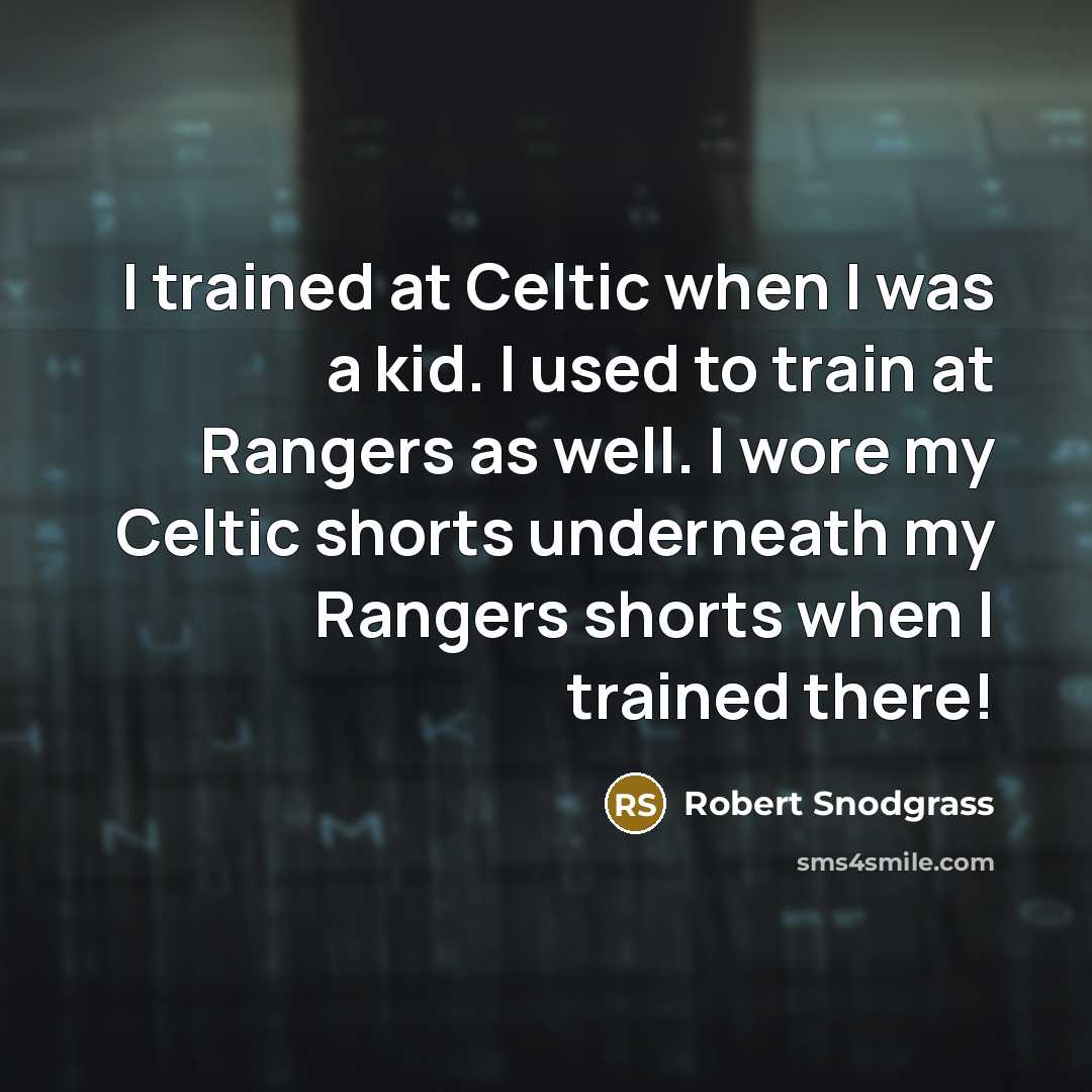 “I trained at Celtic when I was a kid. I…” quote by Robert Snodgrass